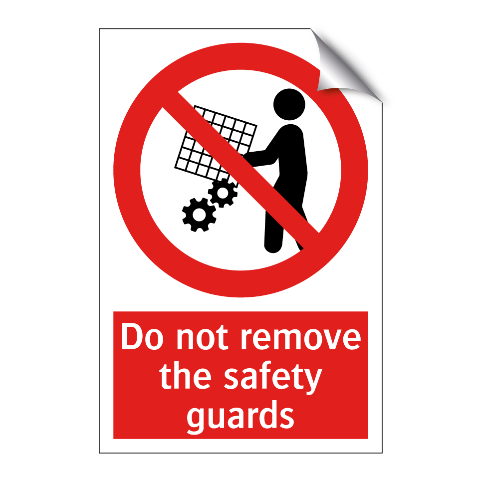 Do not remove the safety guards