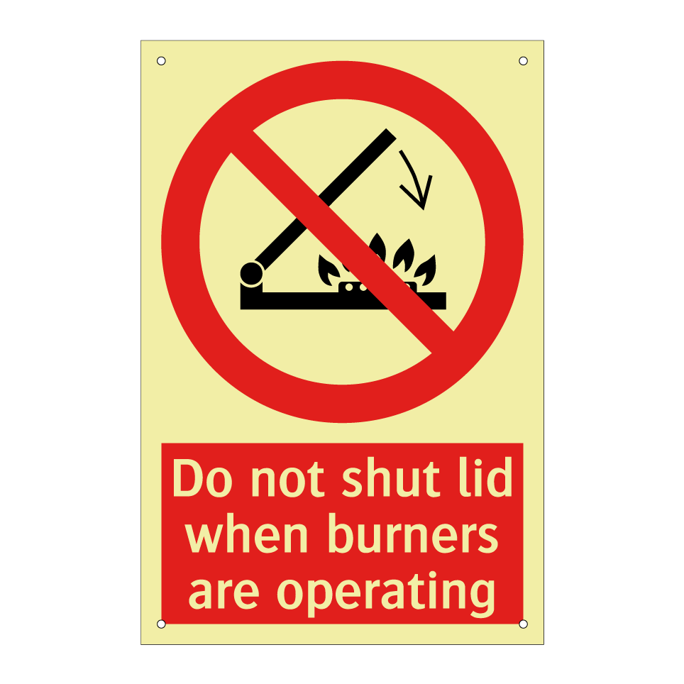 Do not shut lid when burners are operating