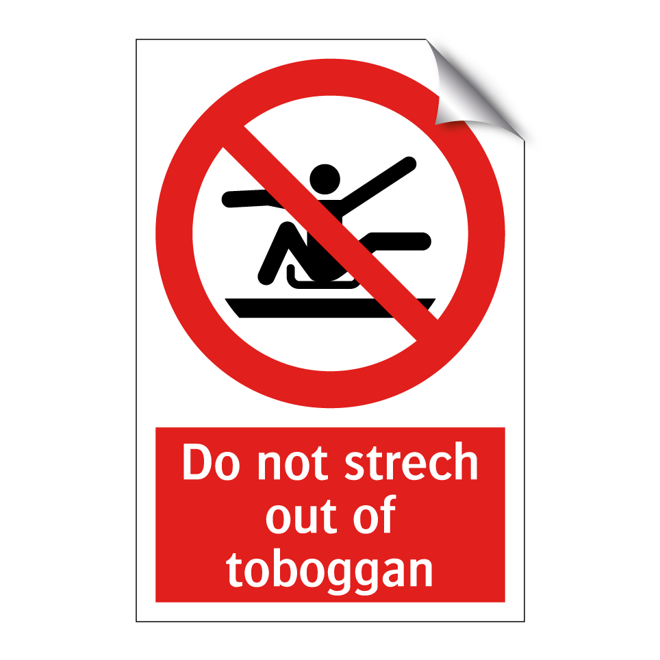 Do not strech out of toboggan