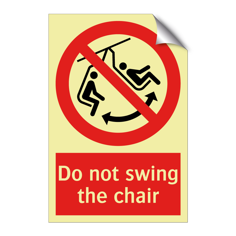 Do not swing the chair