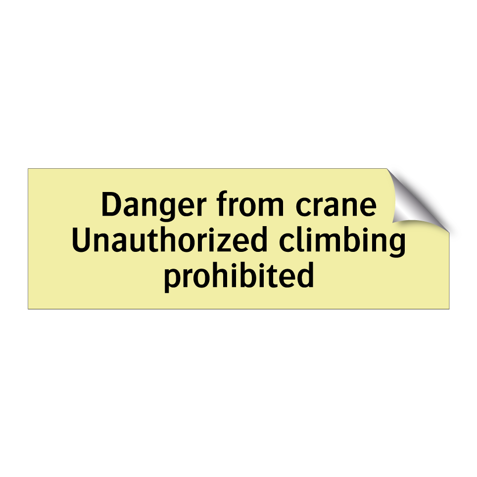 Danger from crane Unauthorized climbing prohibited
