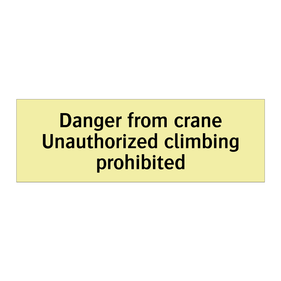 Danger from crane Unauthorized climbing prohibited