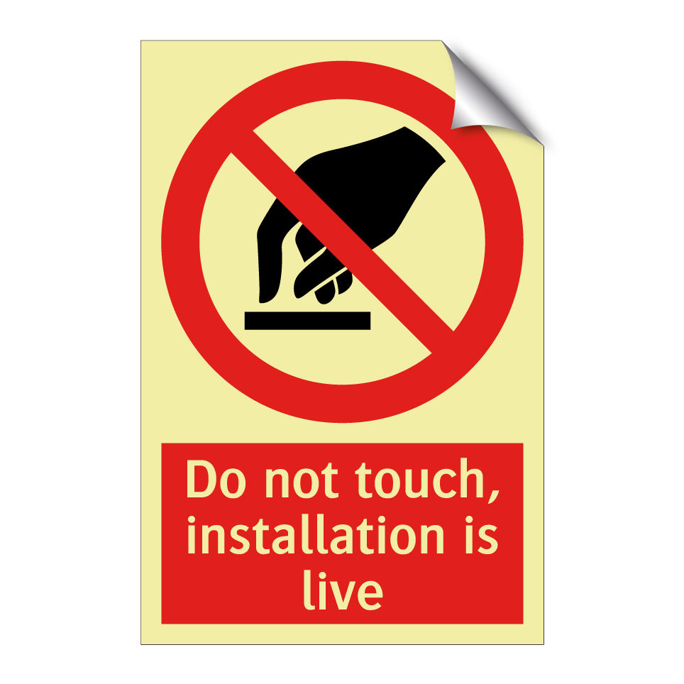 Do not touch, installation is live