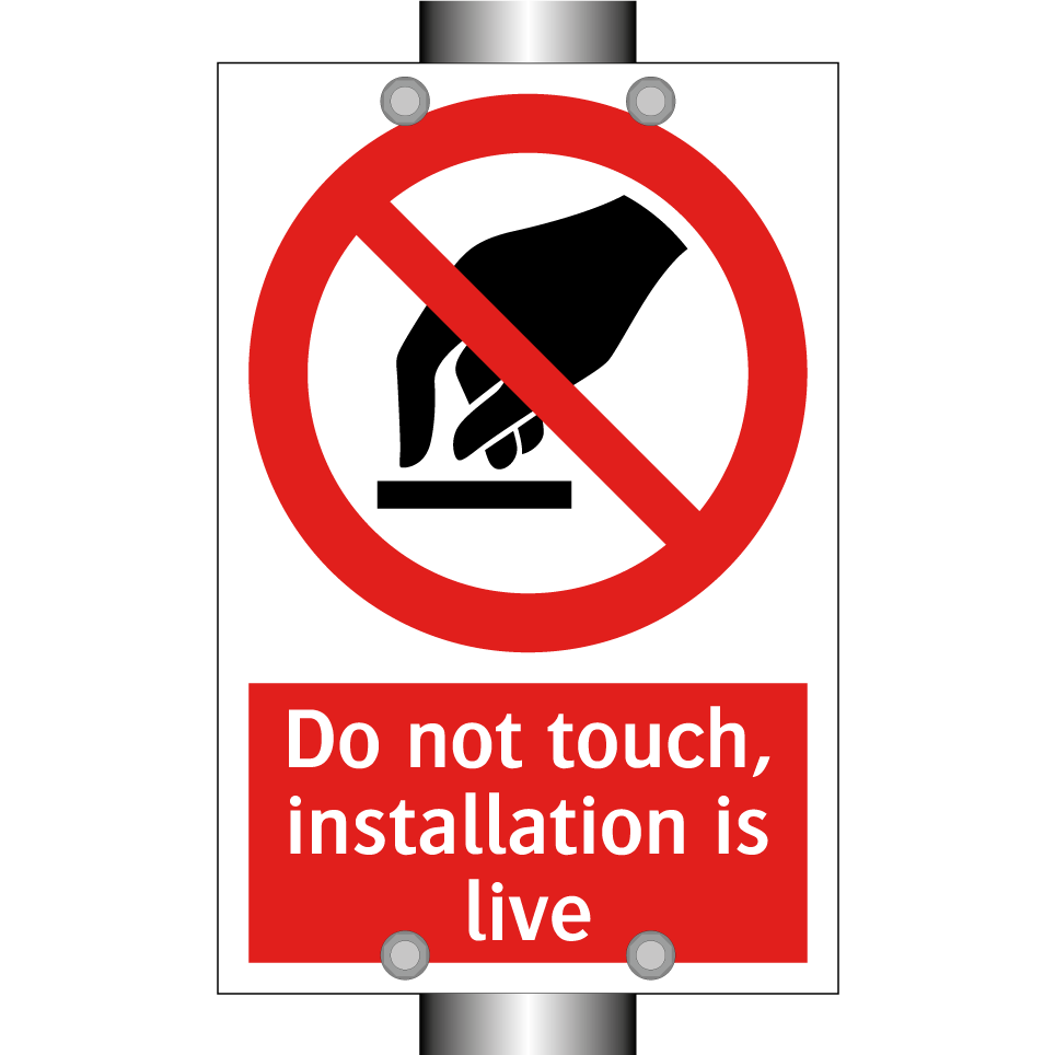Do not touch, installation is live