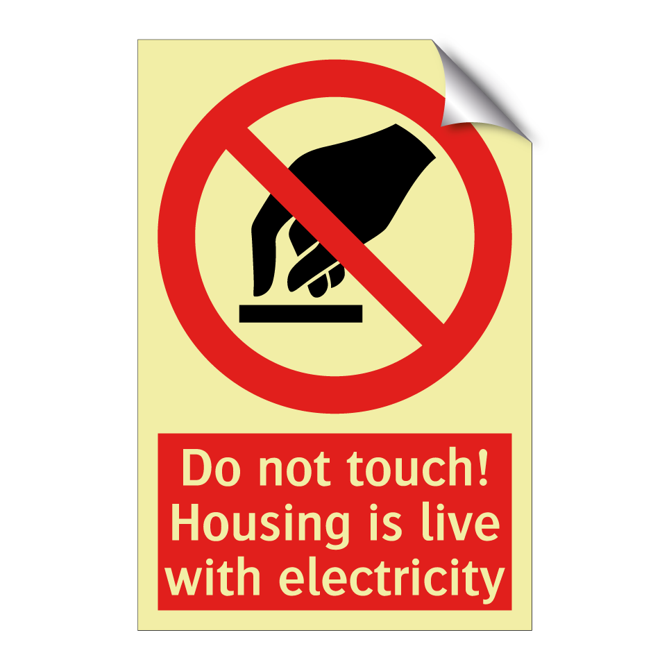 Do not touch! Housing is live with electricity