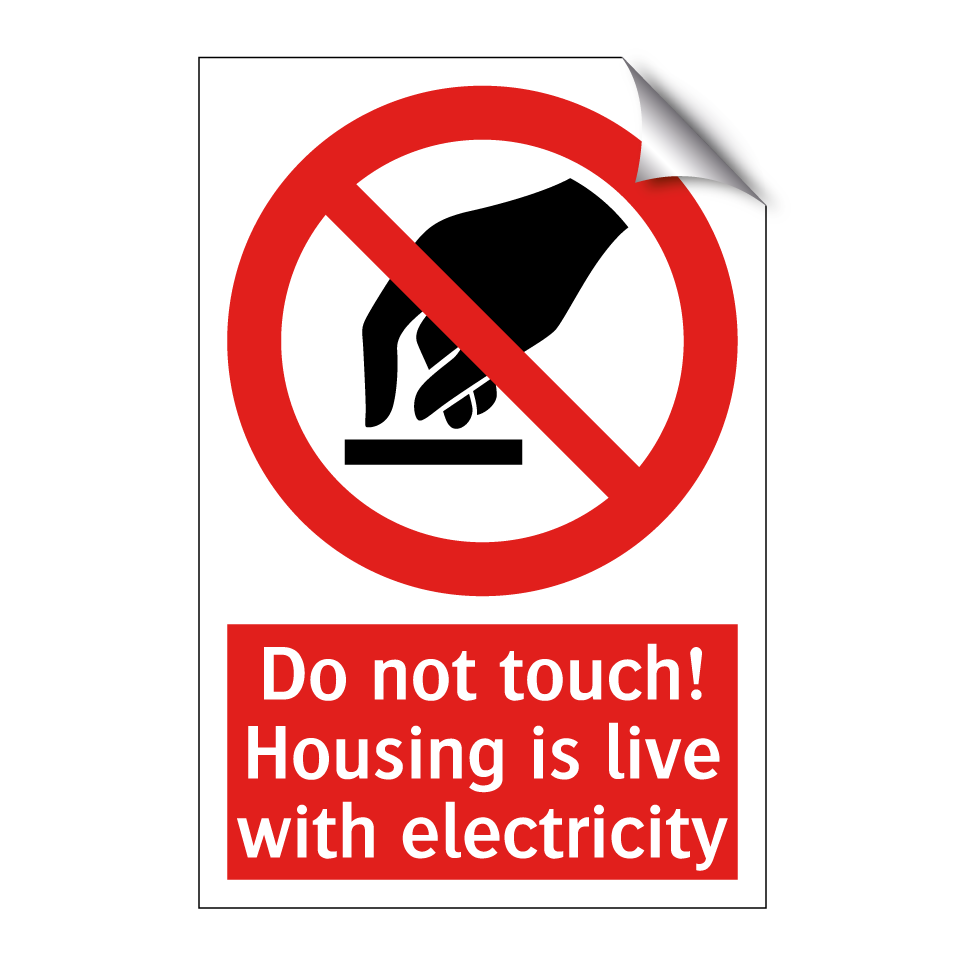 Do not touch! Housing is live with electricity