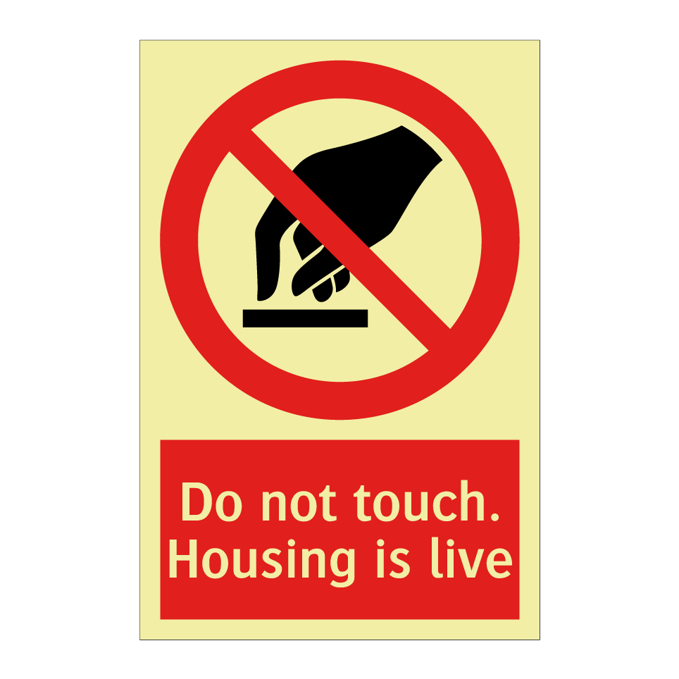 Do not touch. Housing is live