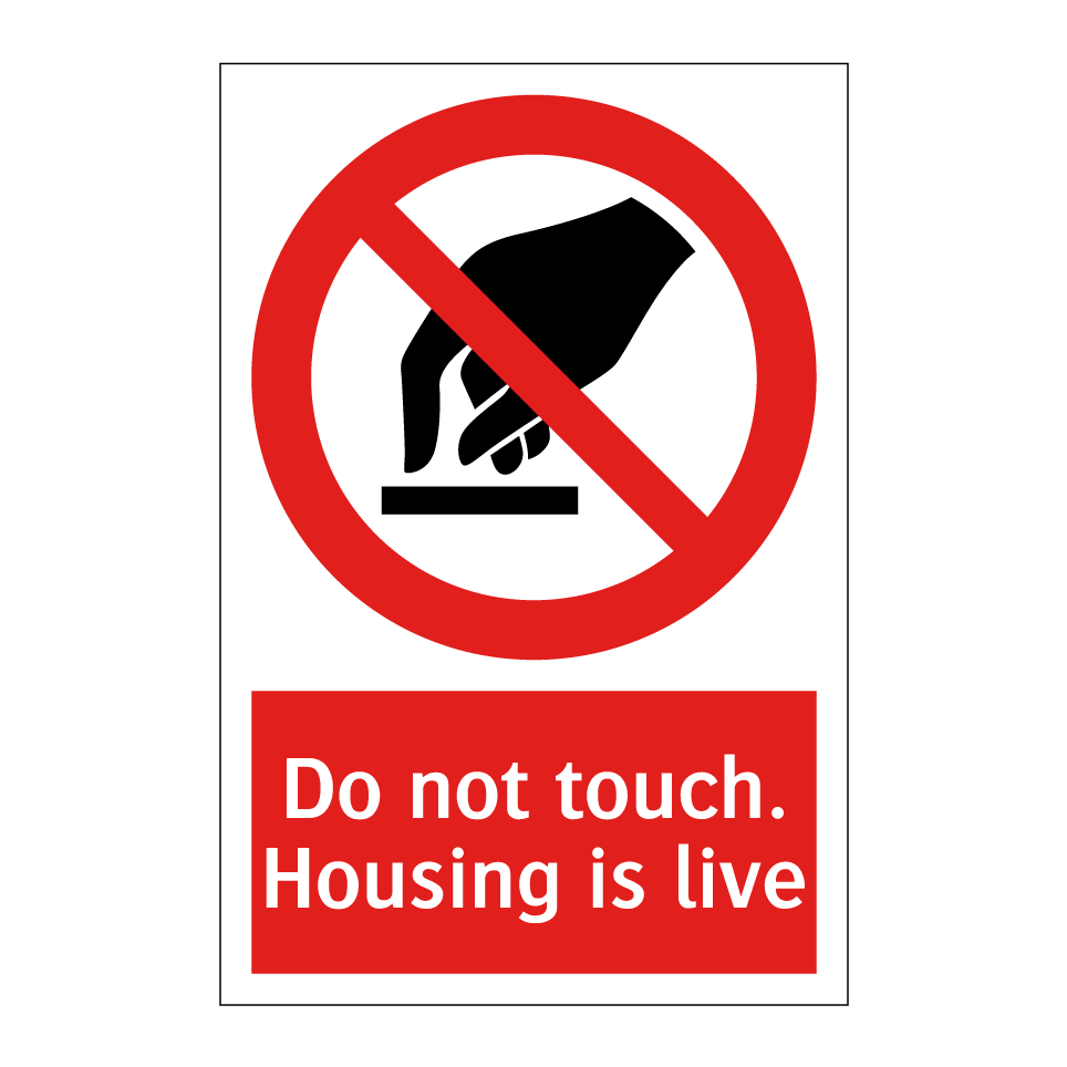 Do not touch. Housing is live