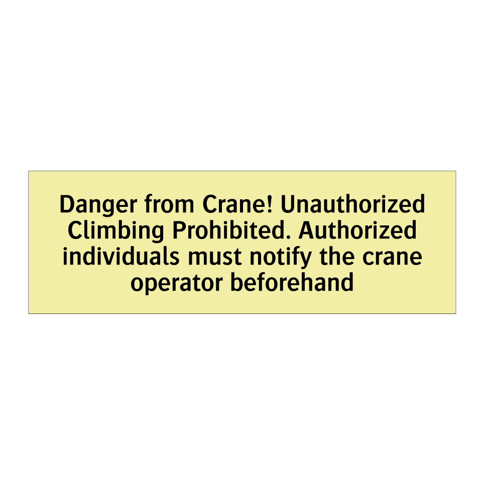 Danger from Crane! Unauthorized Climbing Prohibited. Authorized individuals must notify the crane operator beforehand