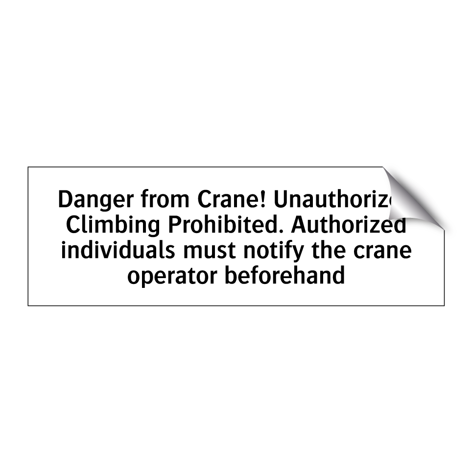 Danger from Crane! Unauthorized Climbing Prohibited. Authorized individuals must notify the crane operator beforehand