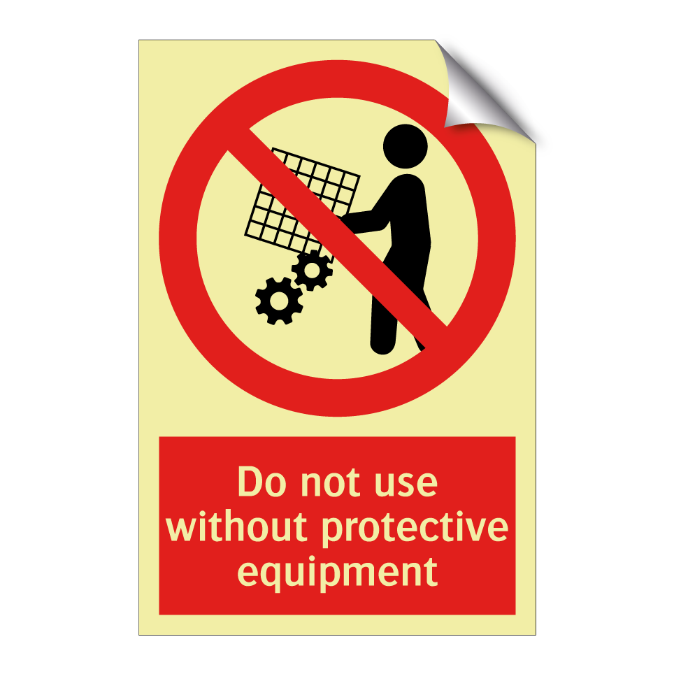 Do not use without protective equipment