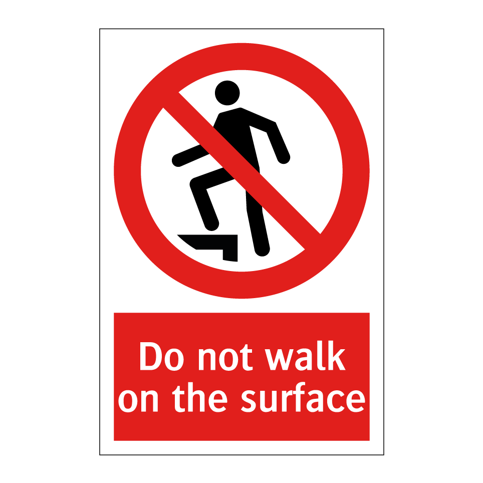 Do not walk on the surface