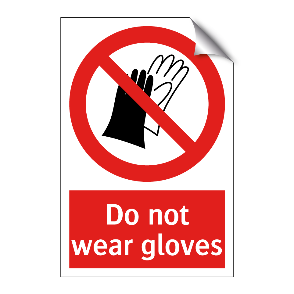 Do not wear gloves