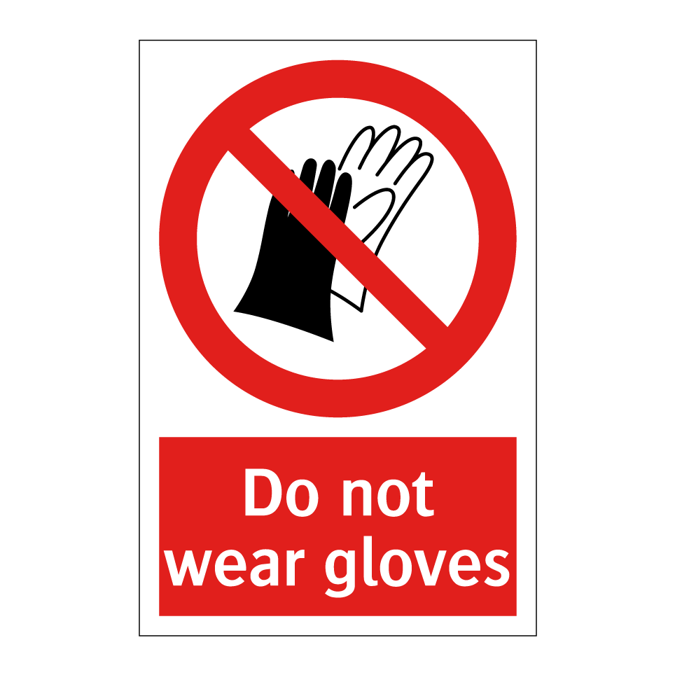 Do not wear gloves