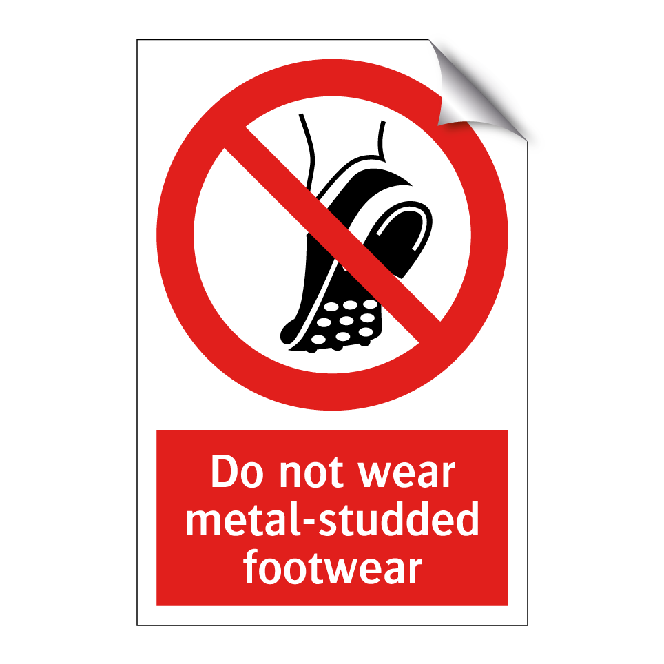 Do not wear metal-studded footwear