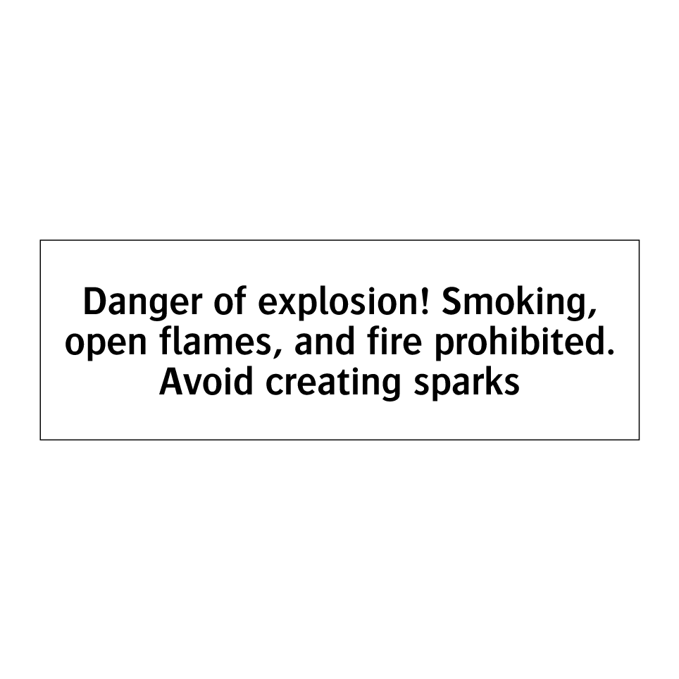 Danger of explosion! Smoking, open flames, and fire prohibited. Avoid creating sparks