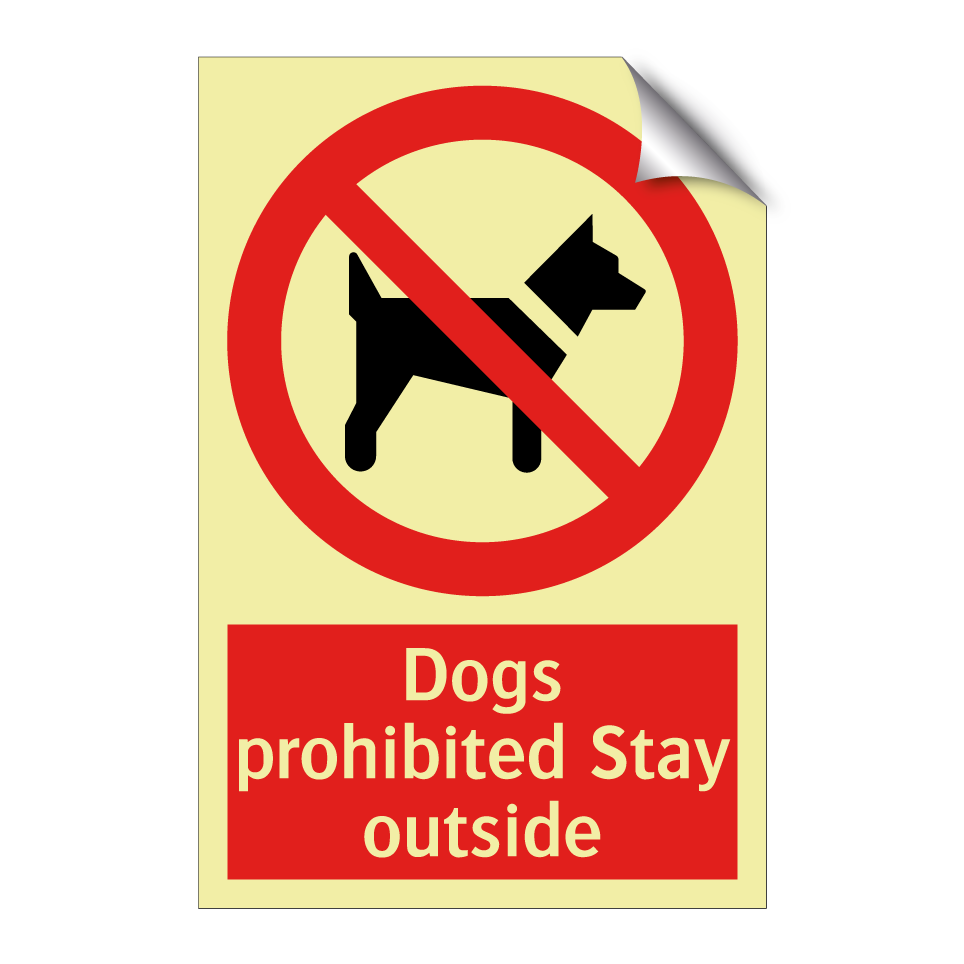 Dogs prohibited Stay outside