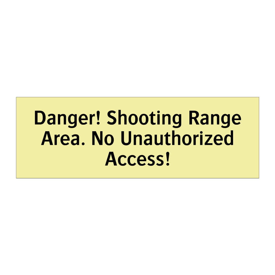 Danger! Shooting Range Area. No Unauthorized Access!