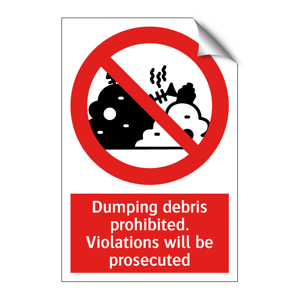 Dumping debris prohibited. Violations will be prosecuted