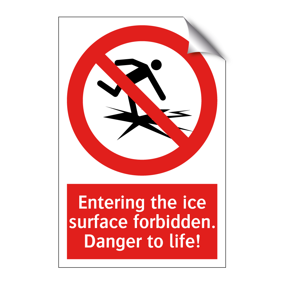 Entering the ice surface forbidden. Danger to life!