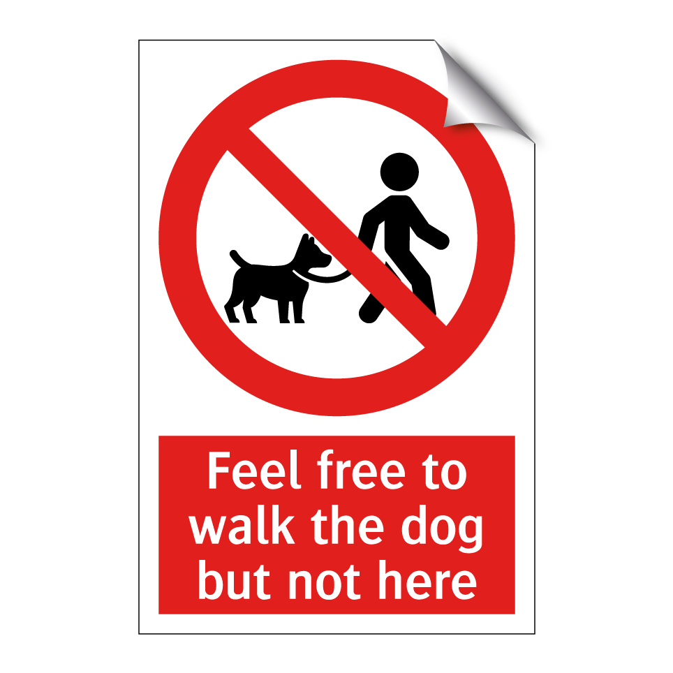 Feel free to walk the dog but not here