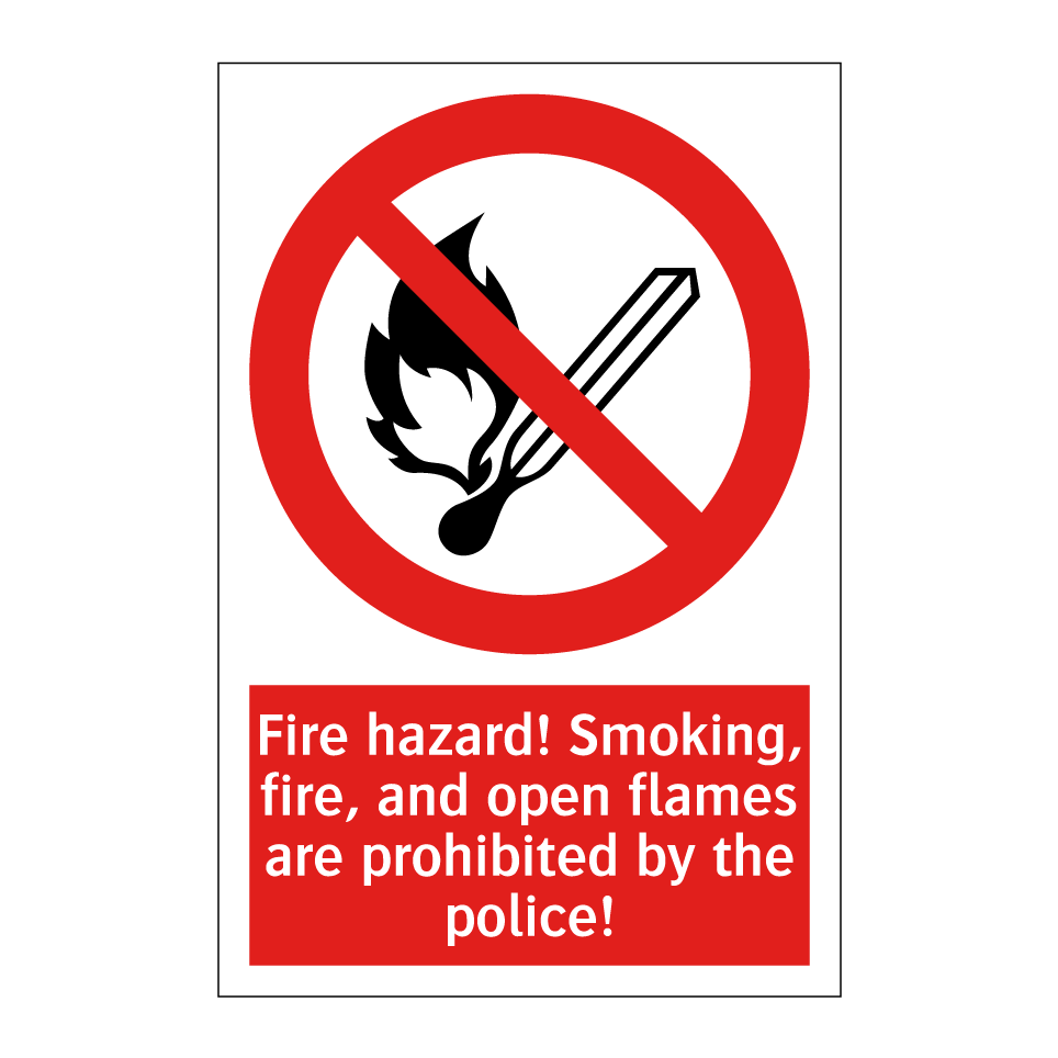Fire hazard! Smoking, fire, and open flames are prohibited by the police!
