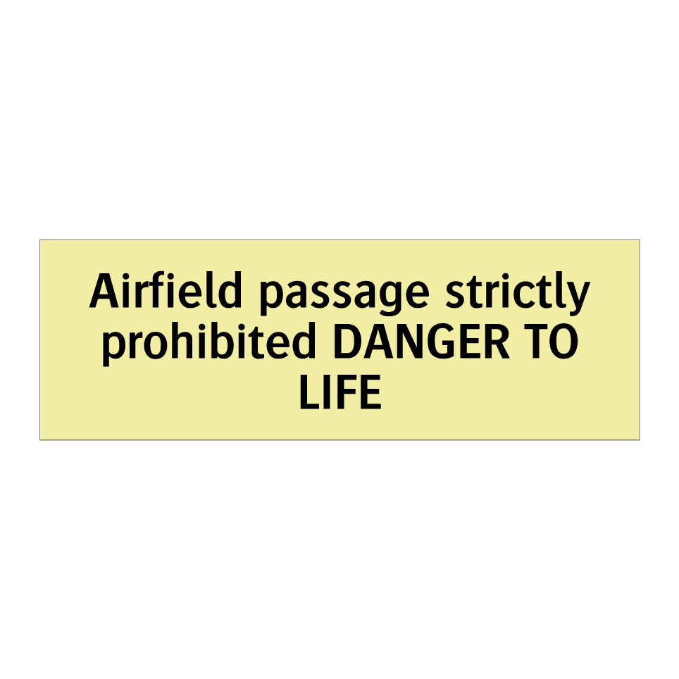 Airfield passage strictly prohibited DANGER TO LIFE