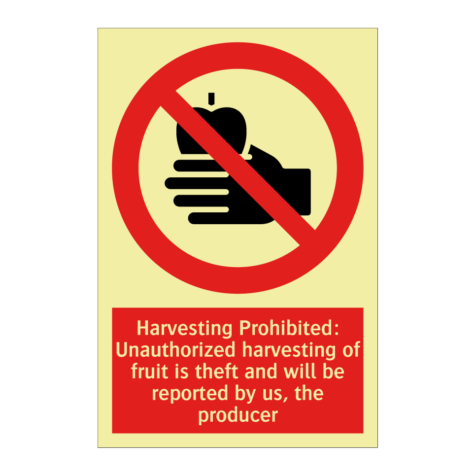 Harvesting Prohibited: Unauthorized harvesting of fruit is theft and will be reported by us, the producer