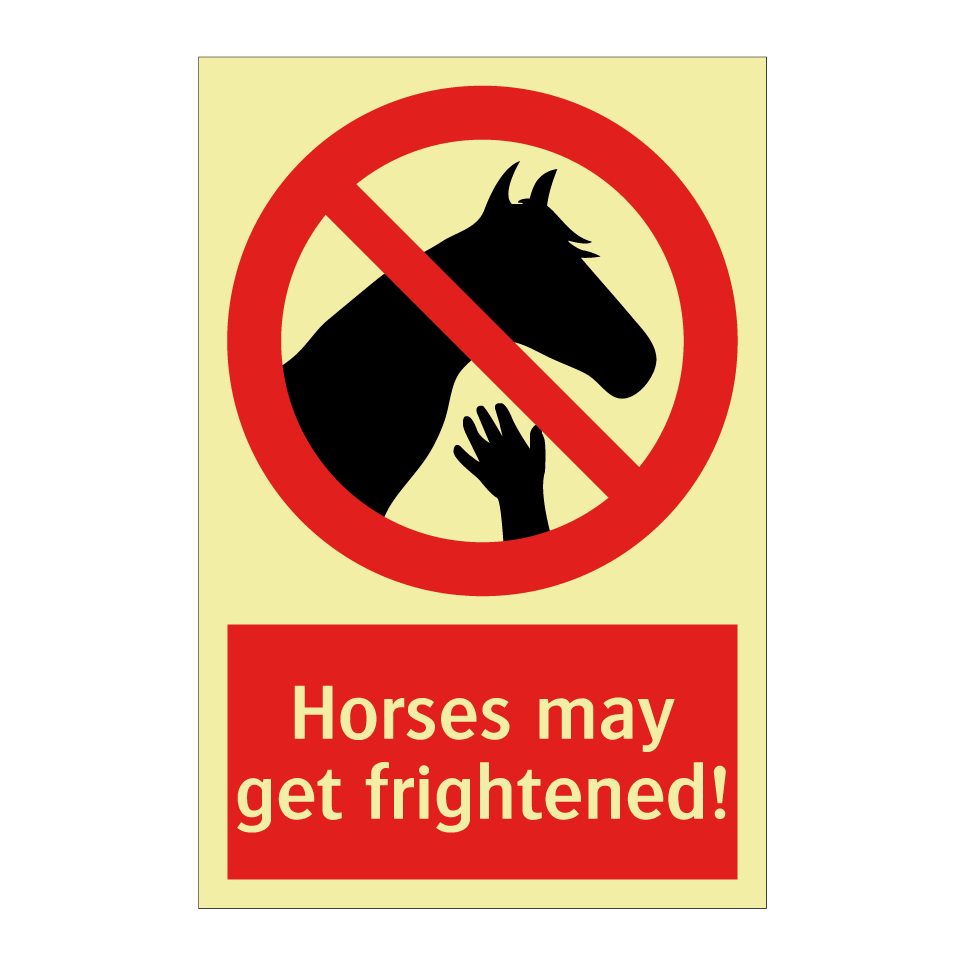 Horses may get frightened!