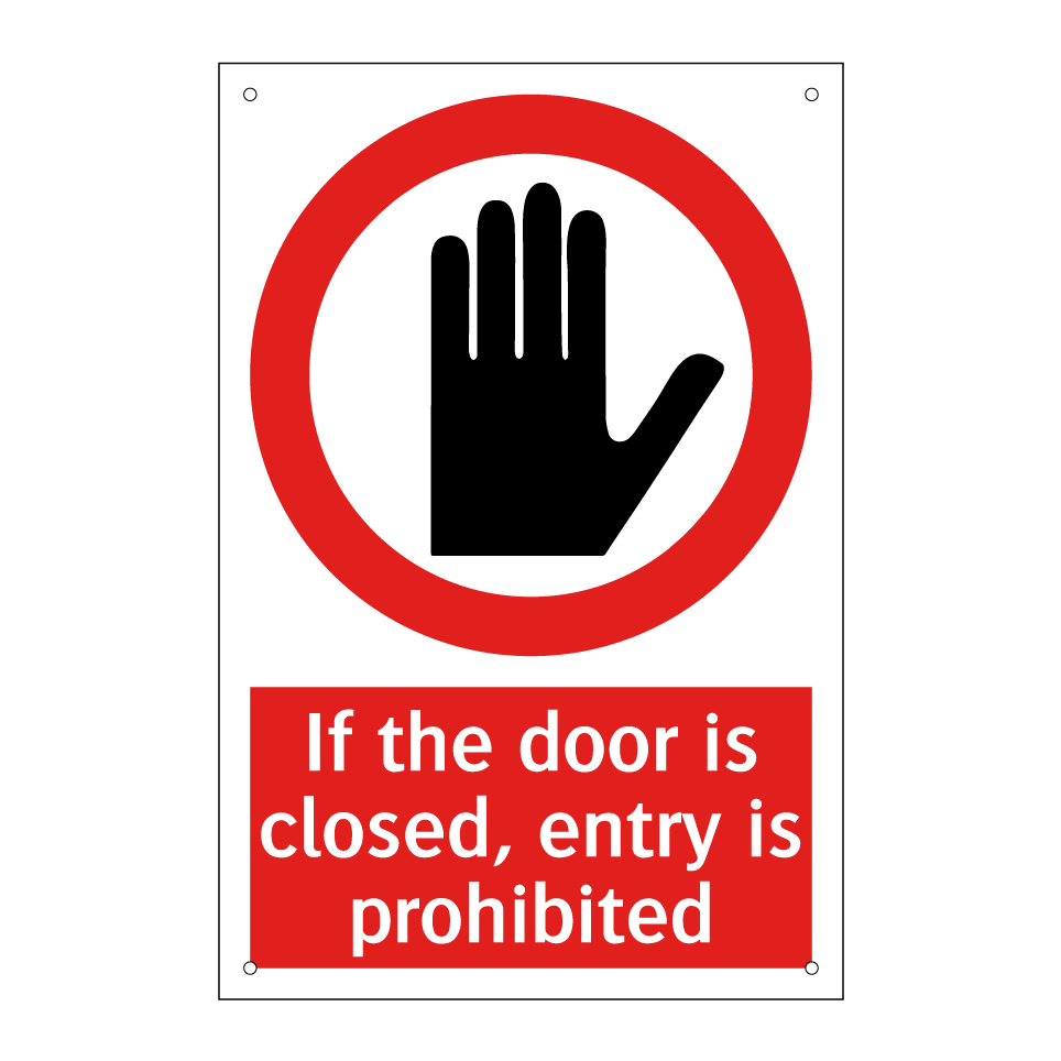 If the door is closed, entry is prohibited