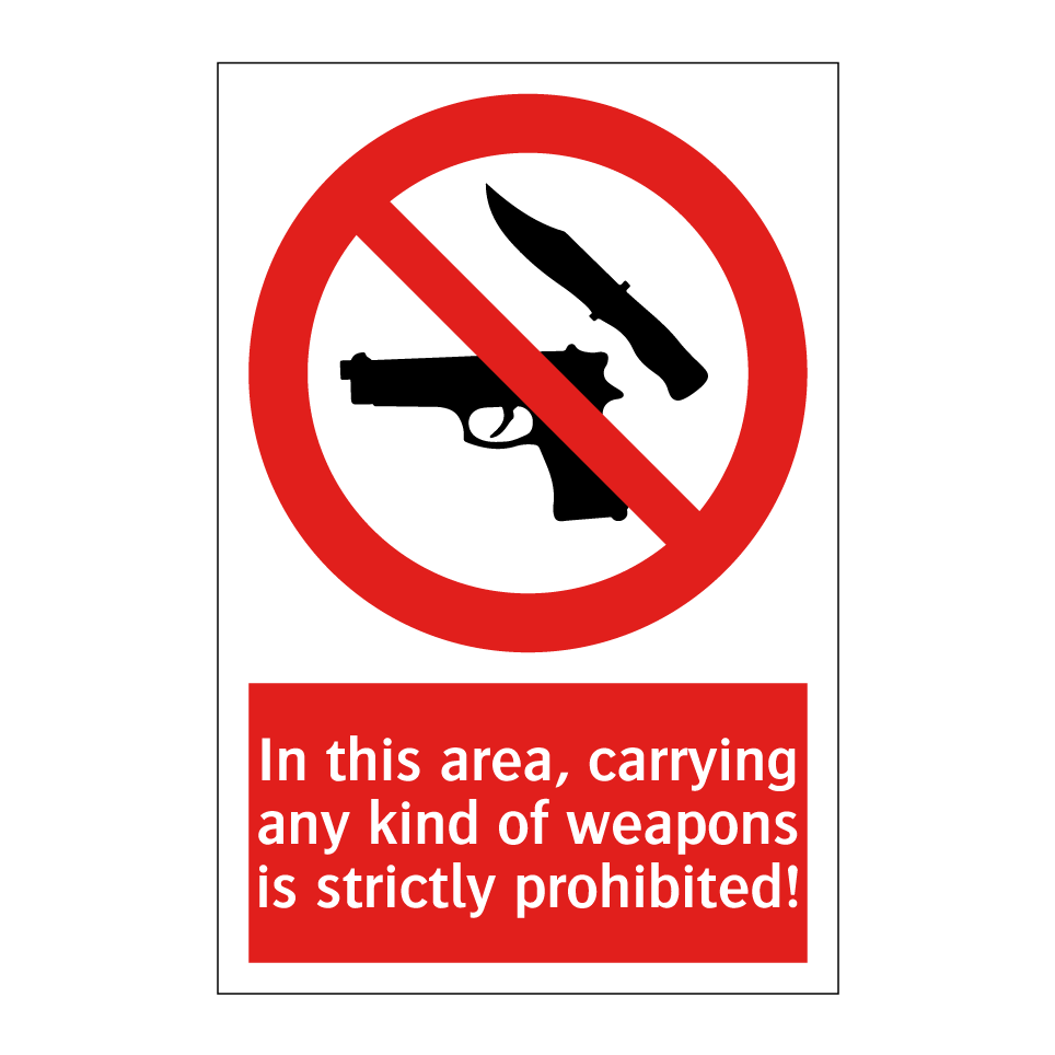 In this area, carrying any kind of weapons is strictly prohibited!