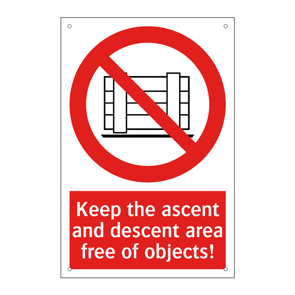 Keep the ascent and descent area free of objects!