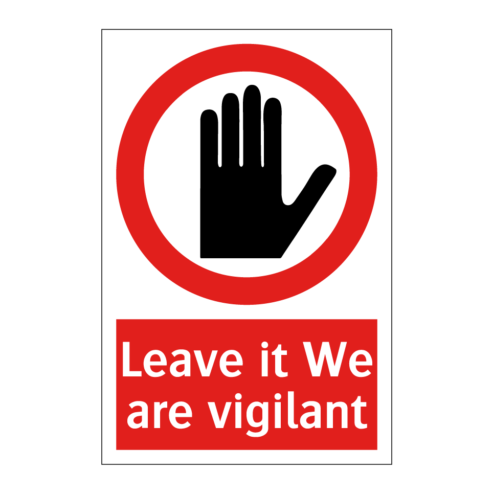 Leave it We are vigilant