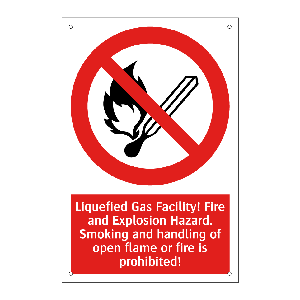 Liquefied Gas Facility! Fire and Explosion Hazard. Smoking and handling of open flame or fire is prohibited!