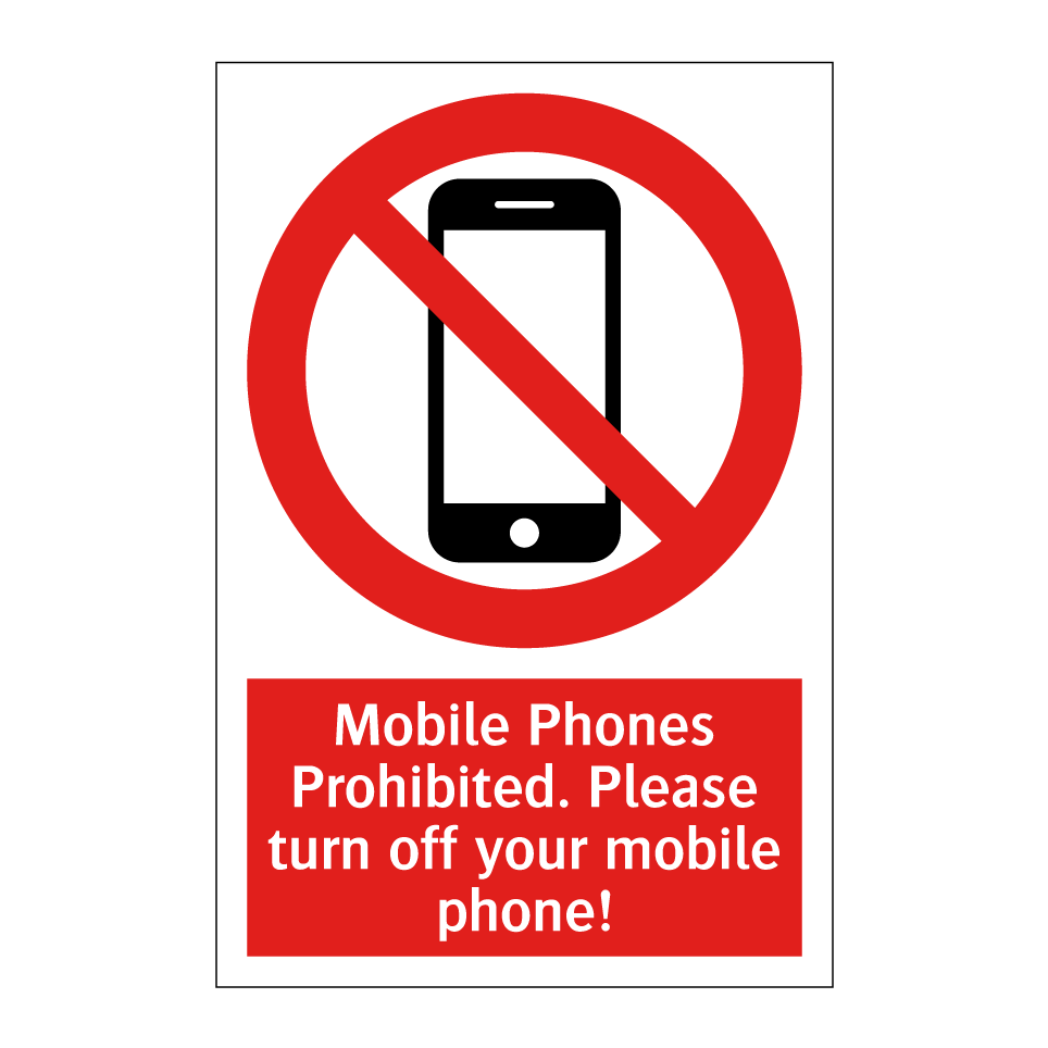 Mobile Phones Prohibited. Please turn off your mobile phone!
