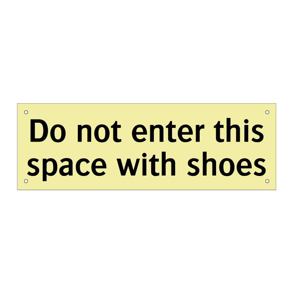 Do not enter this space with shoes