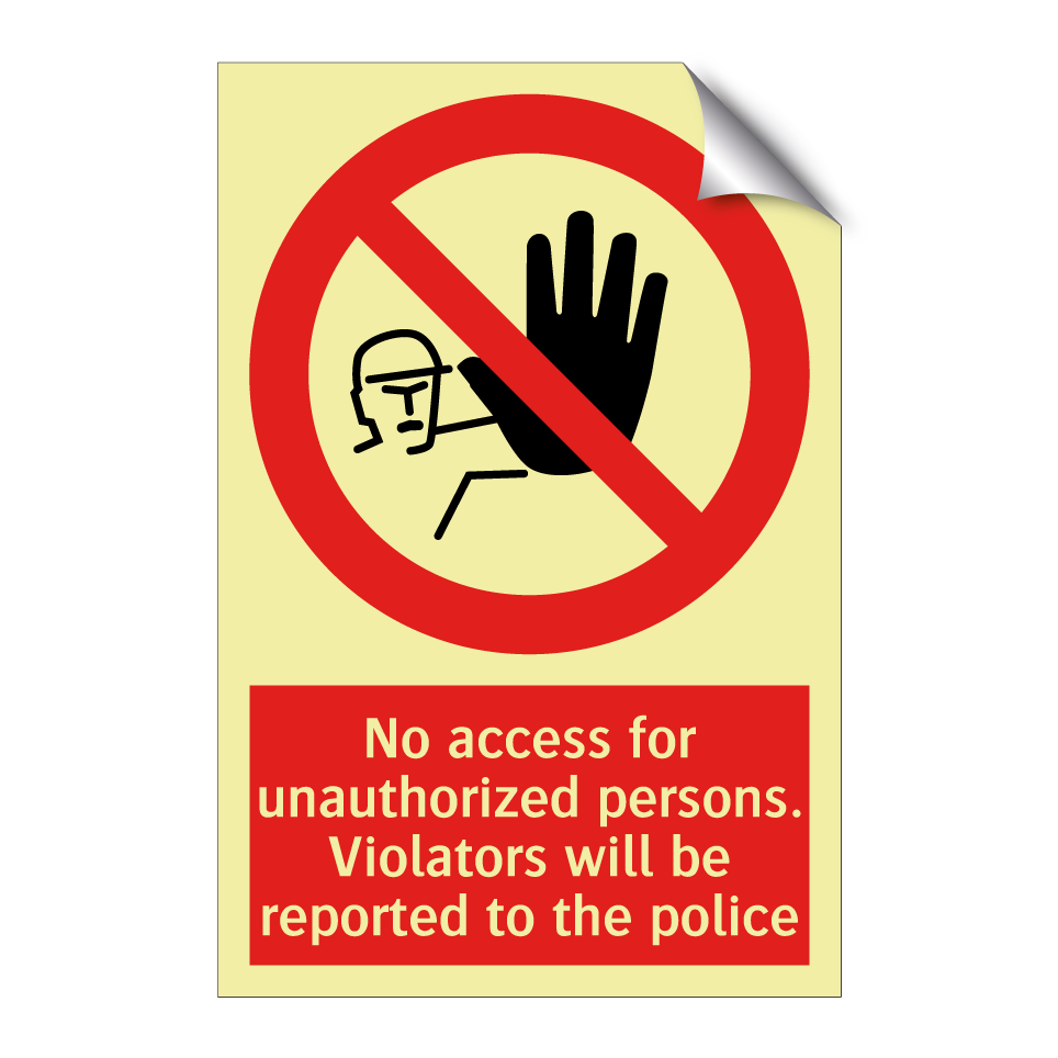 No access for unauthorized persons. Violators will be reported to the police