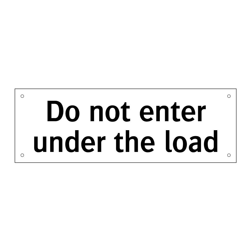 Do not enter under the load