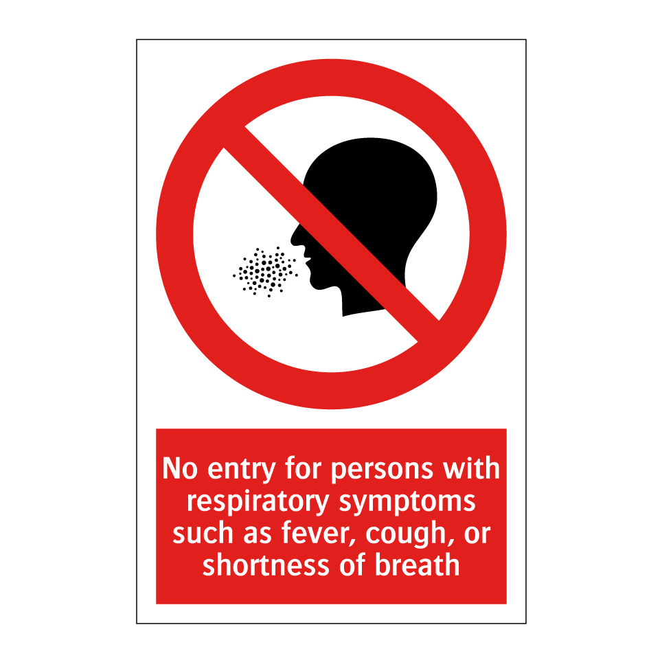 No entry for persons with respiratory symptoms such as fever, cough, or shortness of breath