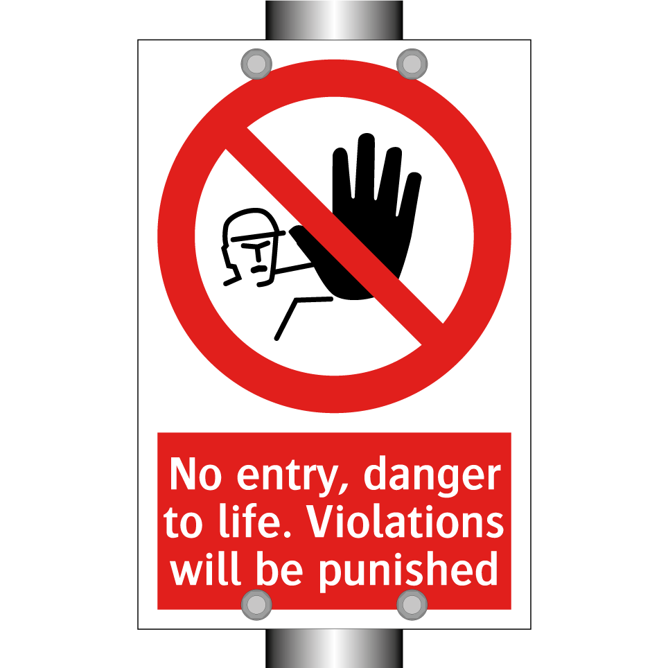 No entry, danger to life. Violations will be punished