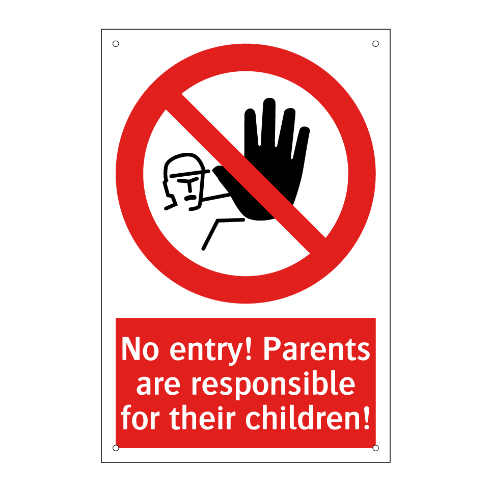 No entry! Parents are responsible for their children!