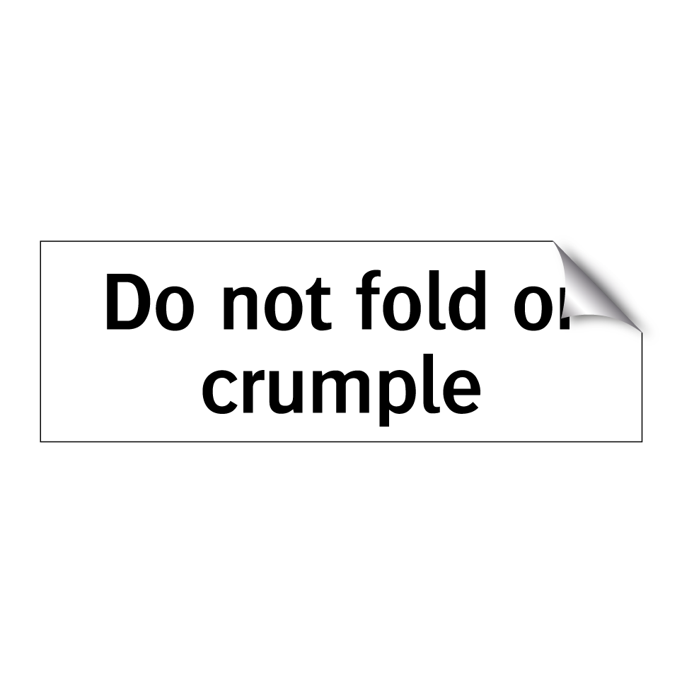 Do not fold or crumple
