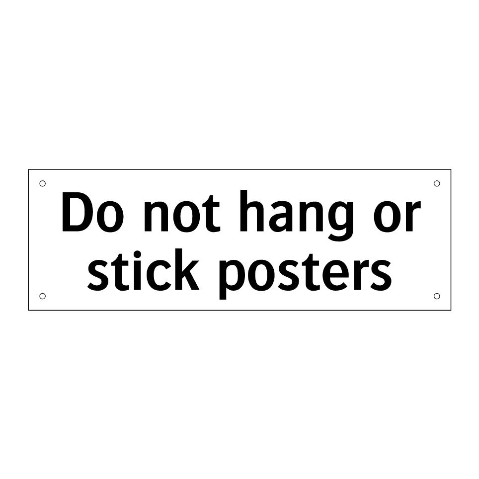 Do not hang or stick posters