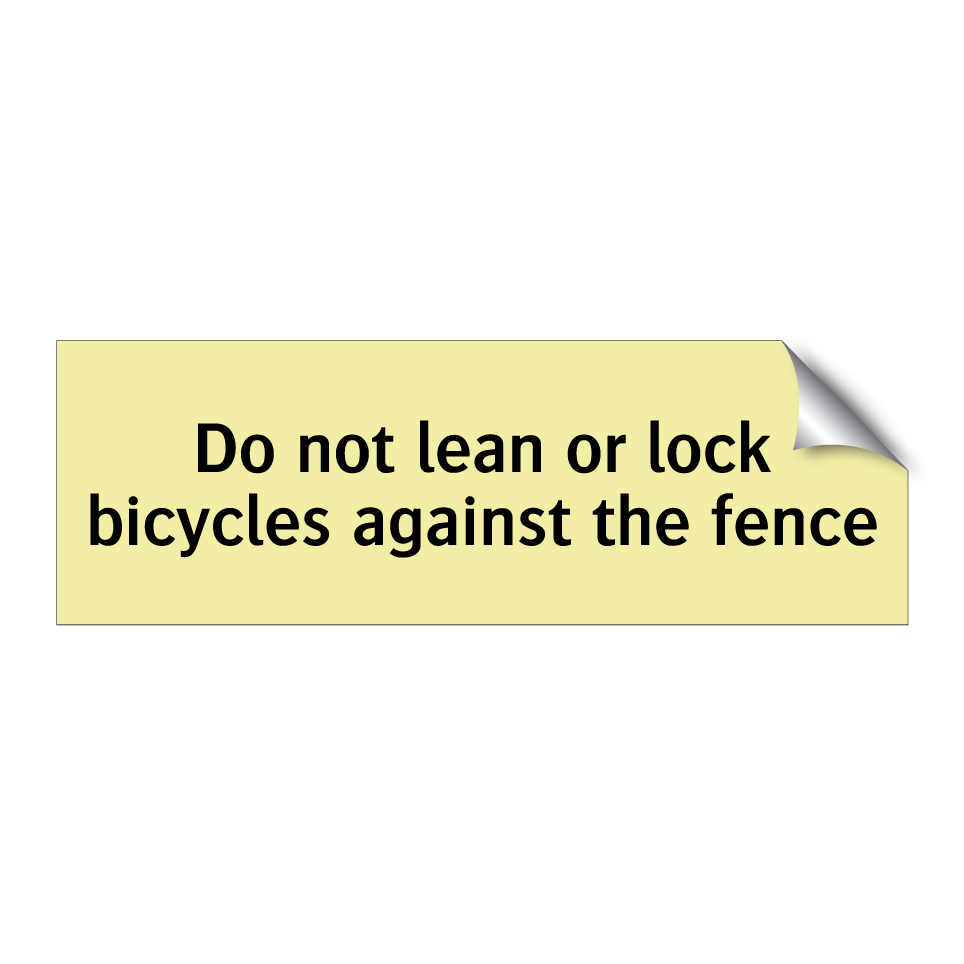 Do not lean or lock bicycles against the fence