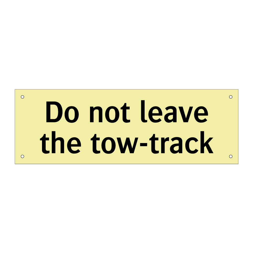 Do not leave the tow-track