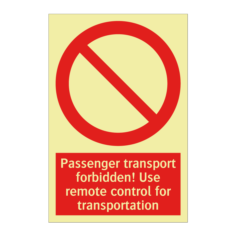 Passenger transport forbidden! Use remote control for transportation