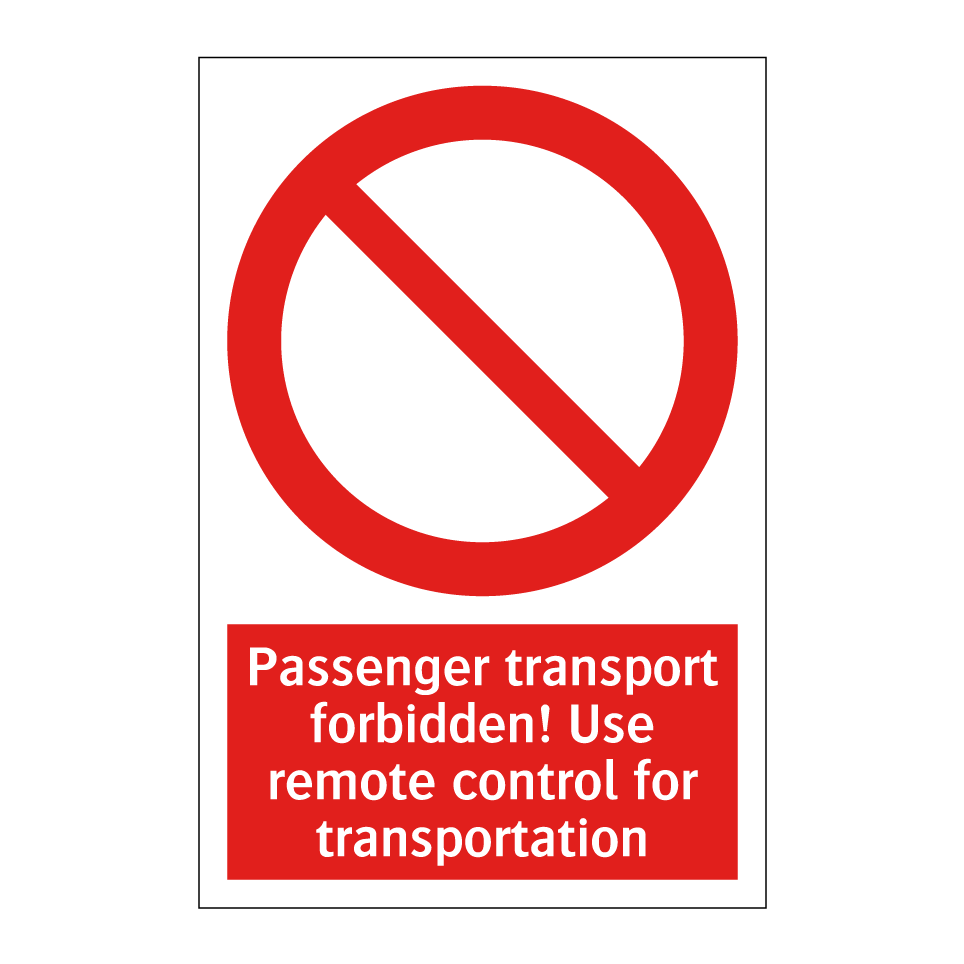 Passenger transport forbidden! Use remote control for transportation