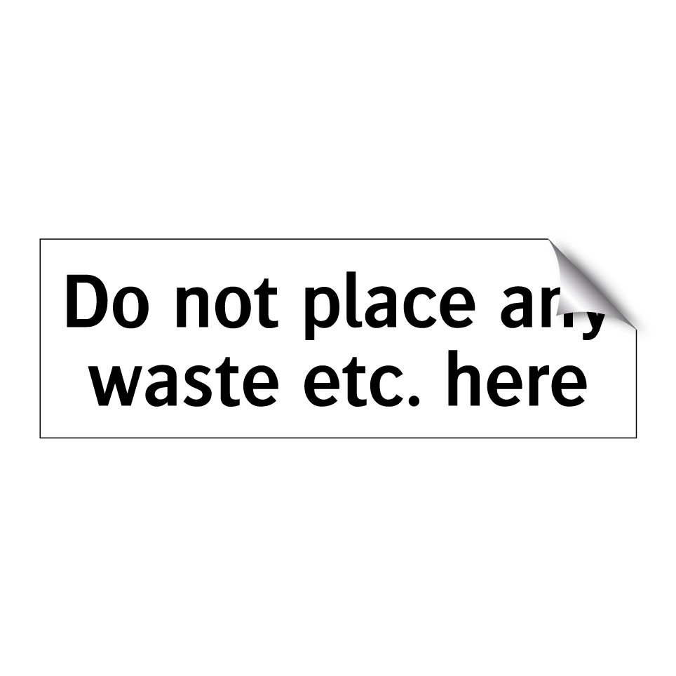 Do not place any waste etc. here