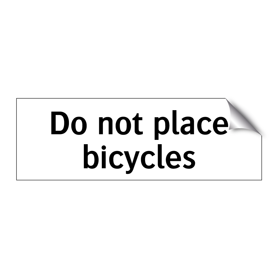 Do not place bicycles