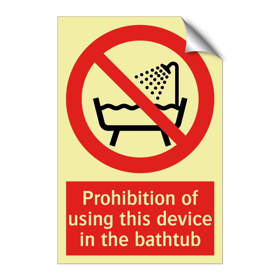 Prohibition of using this device in the bathtub